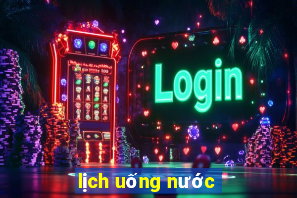 lịch uống nước