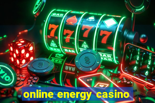 online energy casino