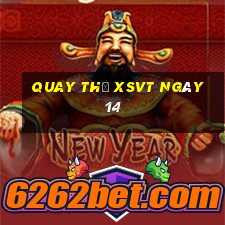 Quay thử XSVT ngày 14