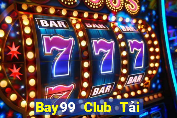 Bay99 Club Tải Game Bài Đổi Thưởng