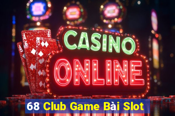 68 Club Game Bài Slot