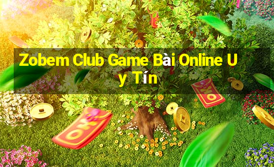 Zobem Club Game Bài Online Uy Tín