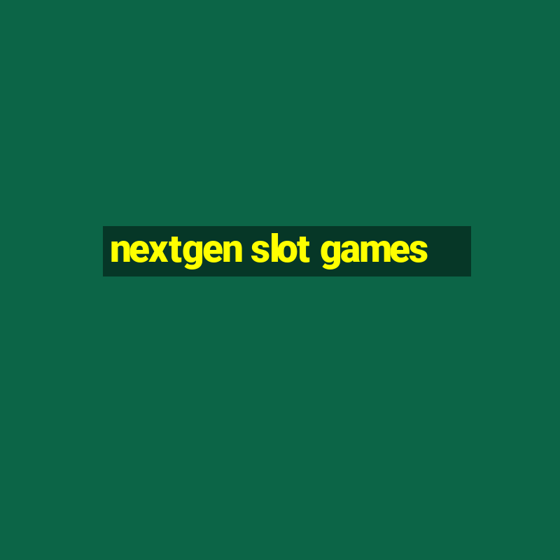 nextgen slot games