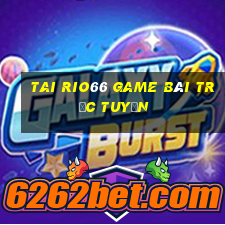 Tai Rio66 Game Bài Trực Tuyến