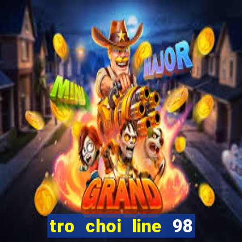 tro choi line 98 truc tuyen mien phi