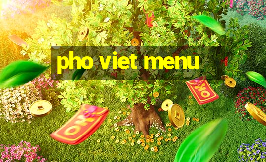 pho viet menu