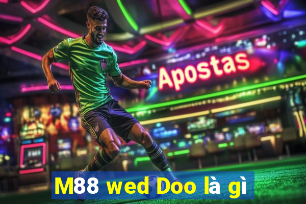 M88 wed Doo là gì