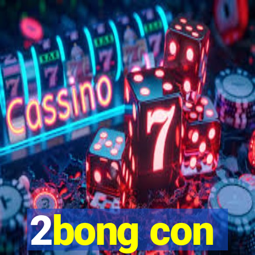 2bong con