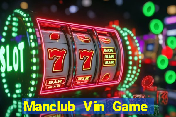 Manclub Vin Game Bài 1 Đổi 1