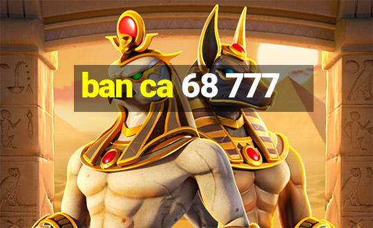 ban ca 68 777