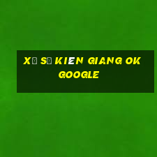 xổ số kiên giang ok google