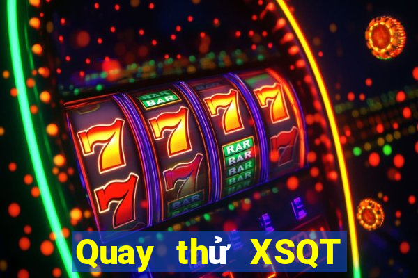 Quay thử XSQT ngày 7