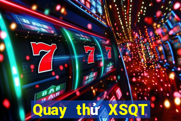 Quay thử XSQT ngày 7