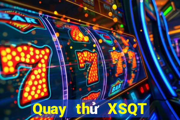 Quay thử XSQT ngày 7