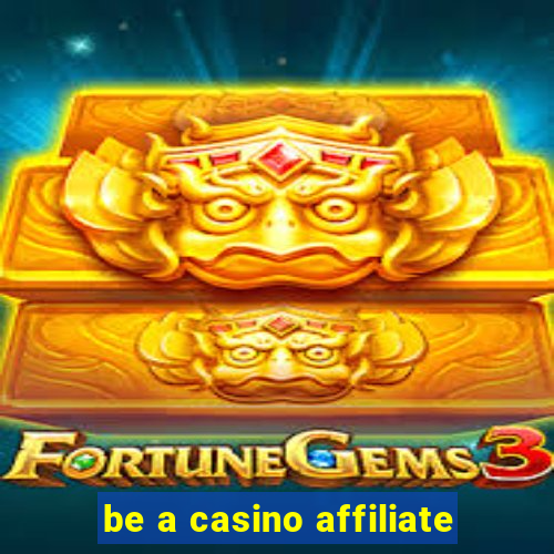 be a casino affiliate