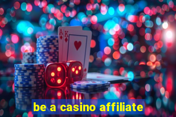 be a casino affiliate