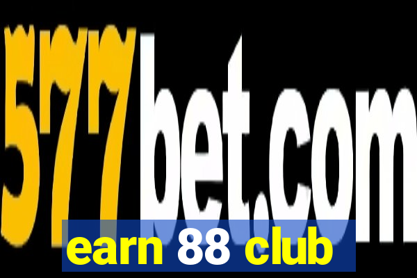 earn 88 club