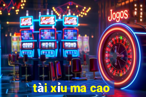 tài xỉu ma cao