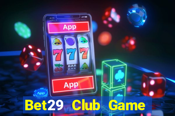 Bet29 Club Game Bài Poker