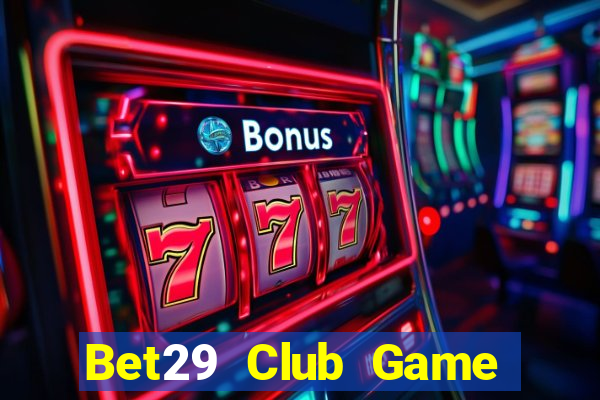 Bet29 Club Game Bài Poker