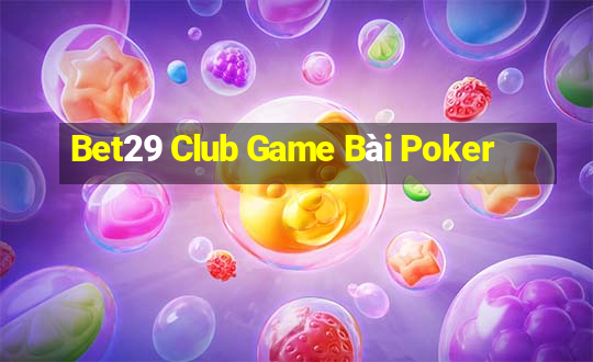 Bet29 Club Game Bài Poker