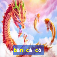 bắn cá có tiền không