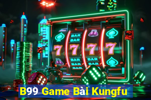 B99 Game Bài Kungfu