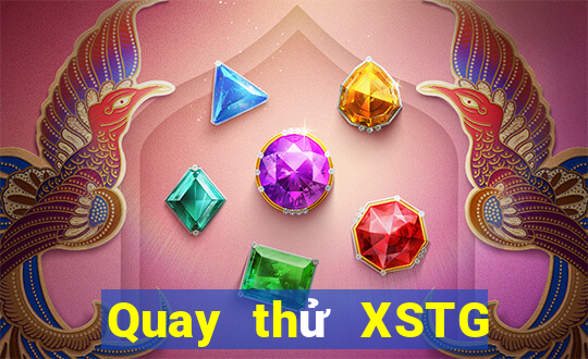 Quay thử XSTG Chủ Nhật