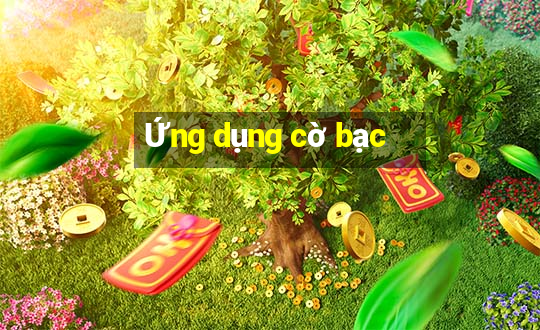 Ứng dụng cờ bạc