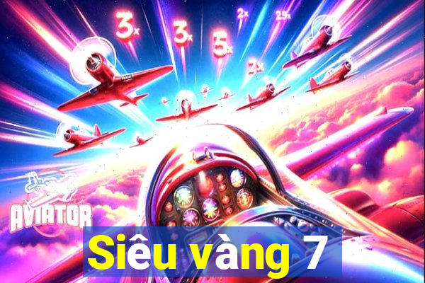 Siêu vàng 7