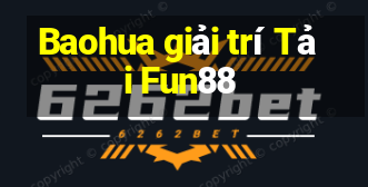 Baohua giải trí Tải Fun88