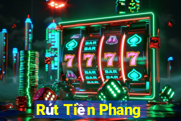 Rút Tiền Phang