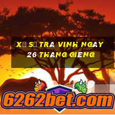 xổ số trà vinh ngày 26 tháng giêng