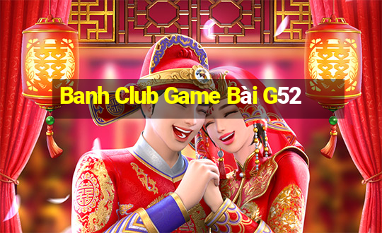 Banh Club Game Bài G52