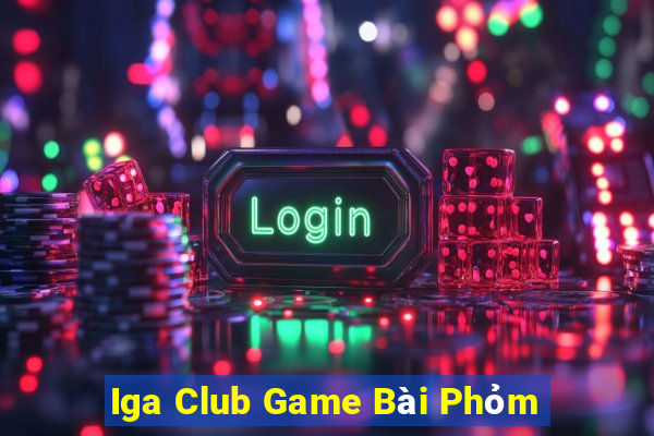 Iga Club Game Bài Phỏm