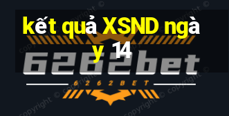 kết quả XSND ngày 14