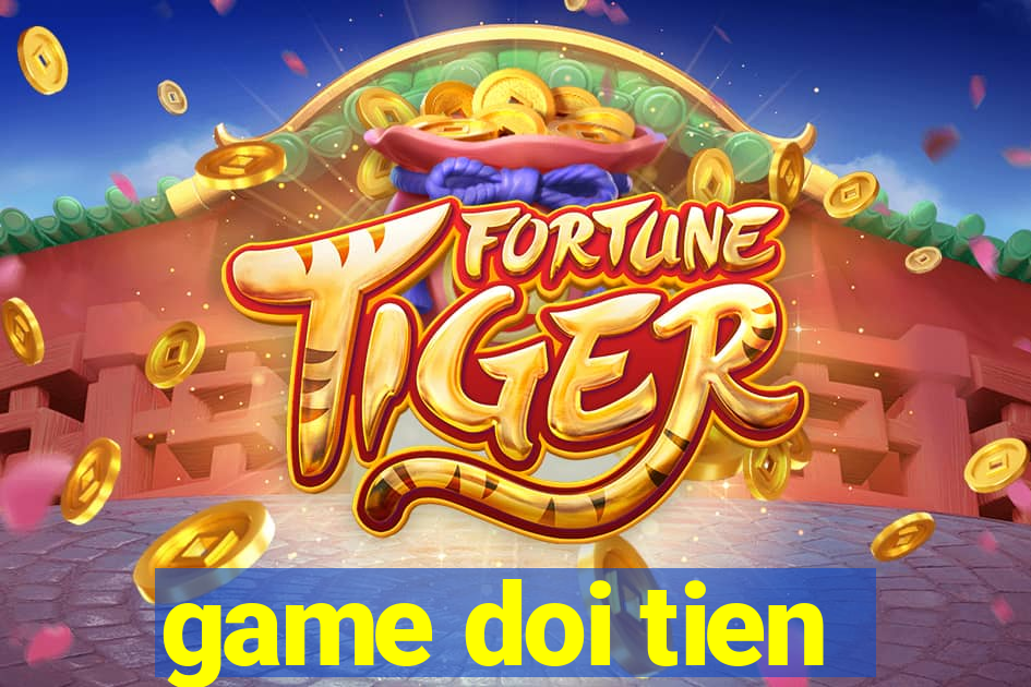 game doi tien