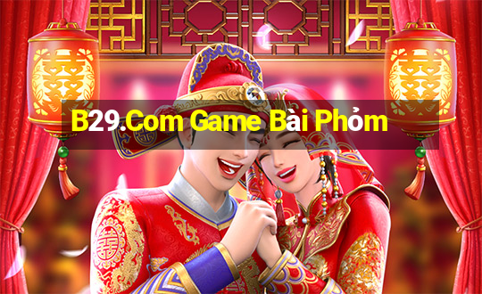 B29.Com Game Bài Phỏm