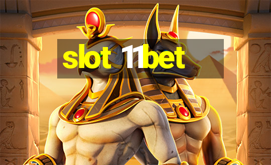 slot 11bet