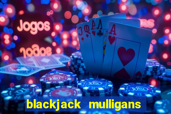 blackjack mulligans near me