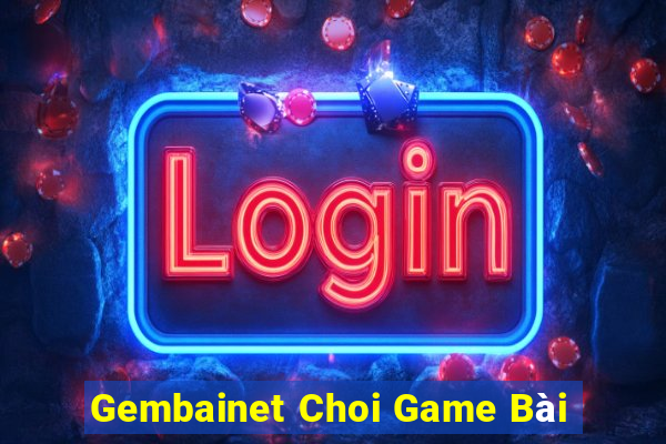 Gembainet Choi Game Bài