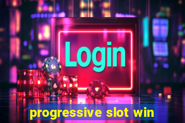 progressive slot win