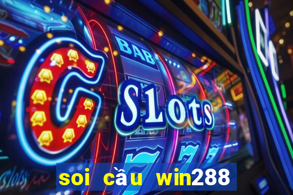 soi cầu win288 miền bắc