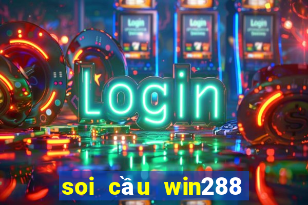 soi cầu win288 miền bắc