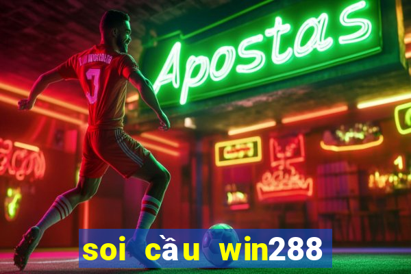 soi cầu win288 miền bắc