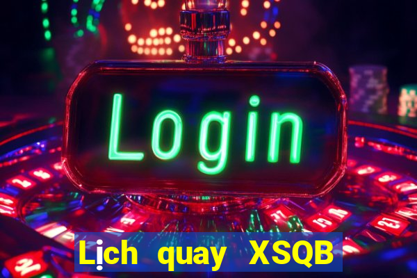 Lịch quay XSQB ngày 6