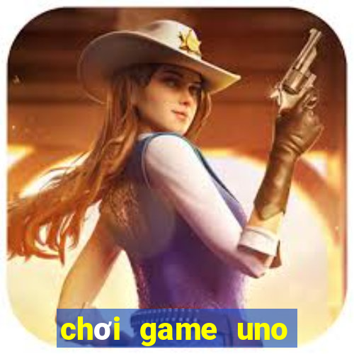 chơi game uno miễn phí