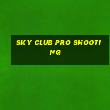 sky club pro shooting