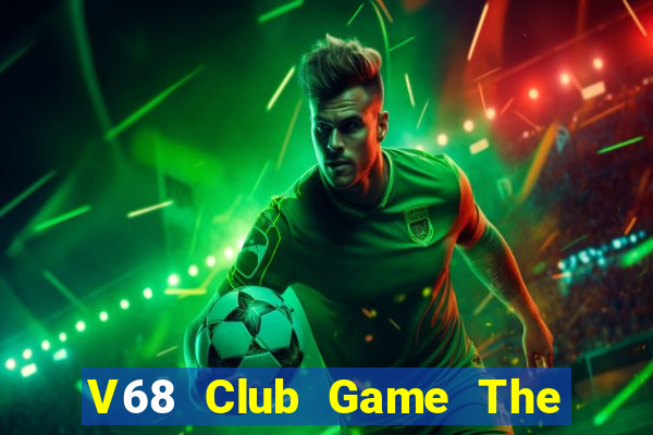 V68 Club Game The Bài Hack