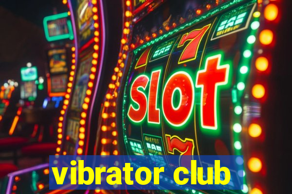 vibrator club